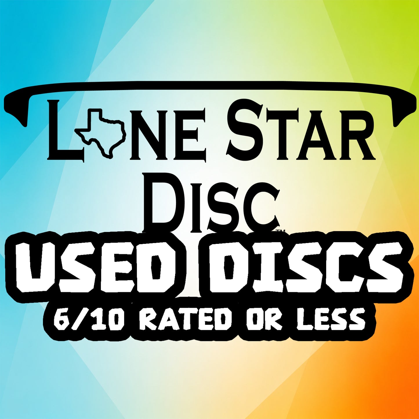 Lone Star Used Discs (6/10 or less)